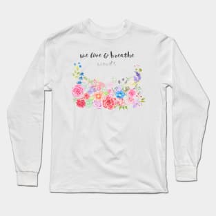 We Live and Breathe Words Long Sleeve T-Shirt